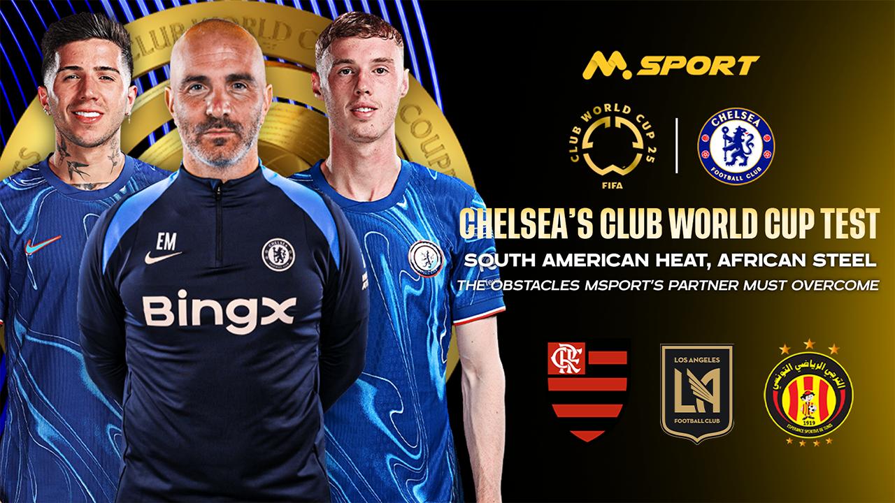 Chelsea’s Club World Cup Test: South American Heat,  African Steel — and the Obstacles MSport’s Partner Must Overcome 