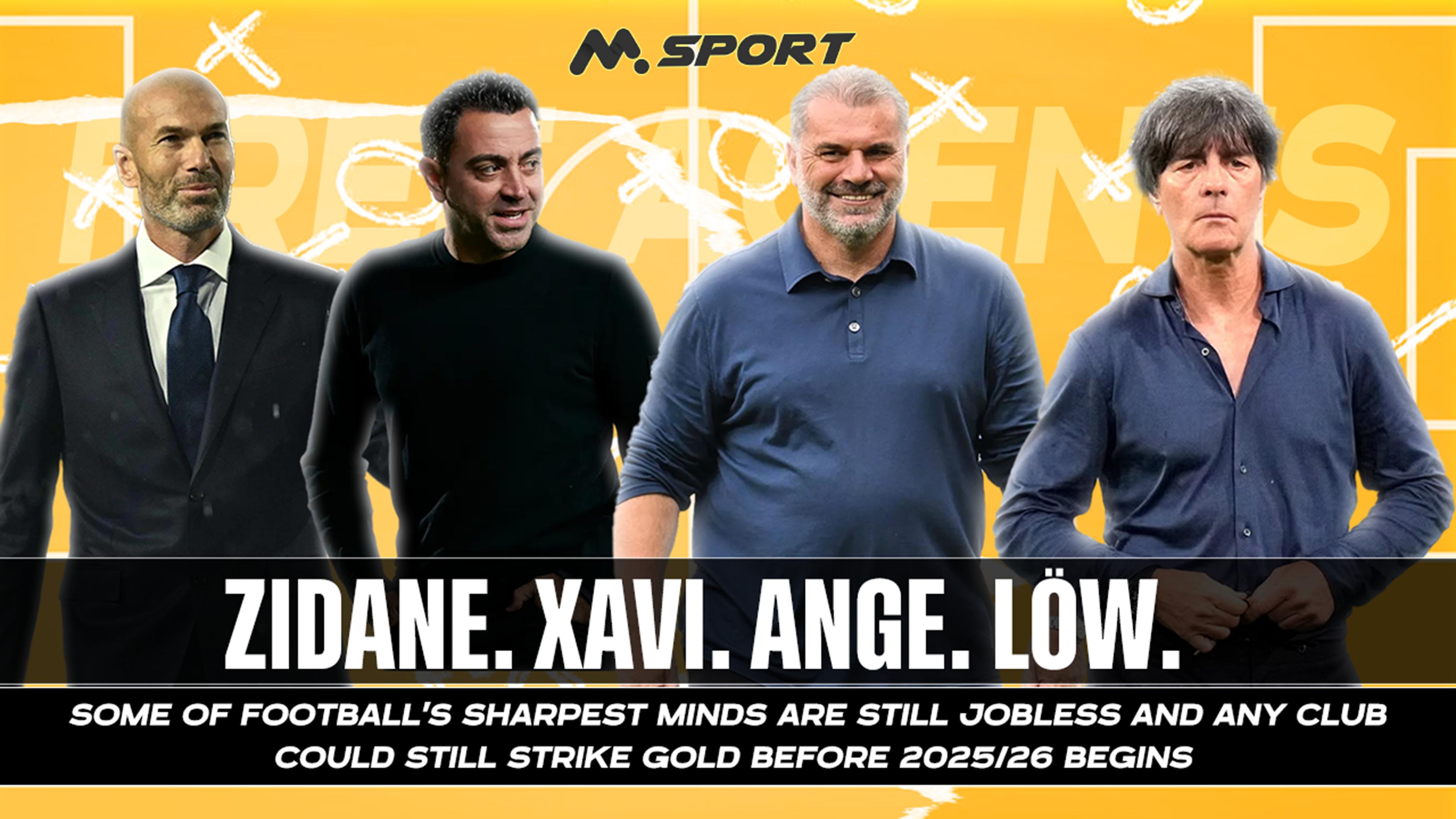 Zidane. Xavi. Ange. Low. Some of football’s sharpest minds are still jobless — and any club could strike gold before 2025/26 begins
