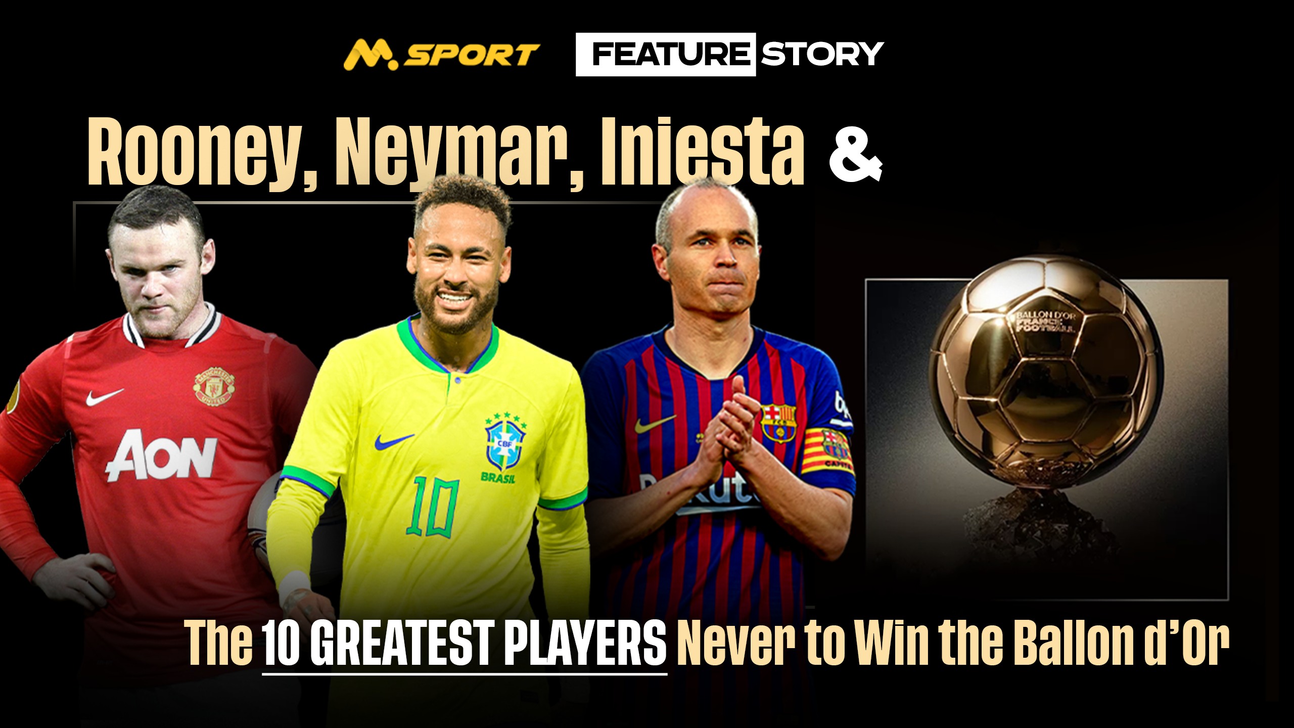 Rooney, Neymar, Iniesta & the Top 10 Greatest Players Who Never Won the Ballon d’Or