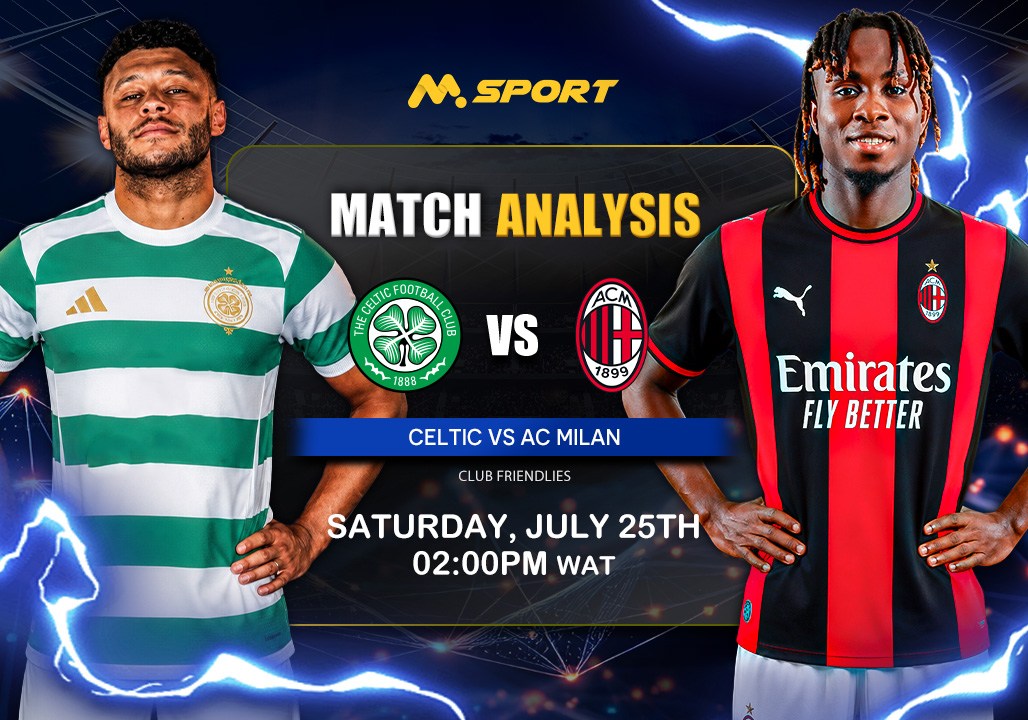 Celtic vs AC Milan Prediction, Lineups, Betting Tips & Odds | Pre-Season Friendly 2026