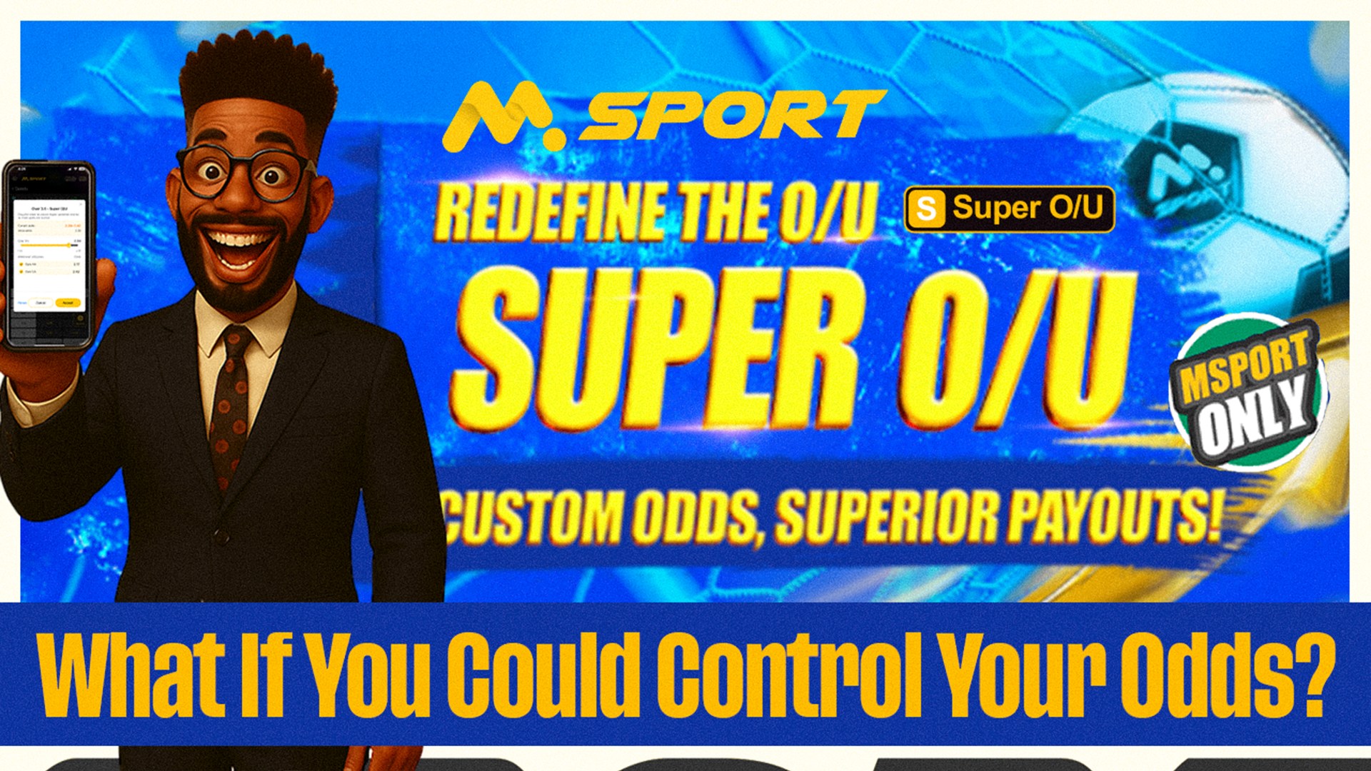  What If You Could Control Your Odds?  Super O/U Only on MSport
