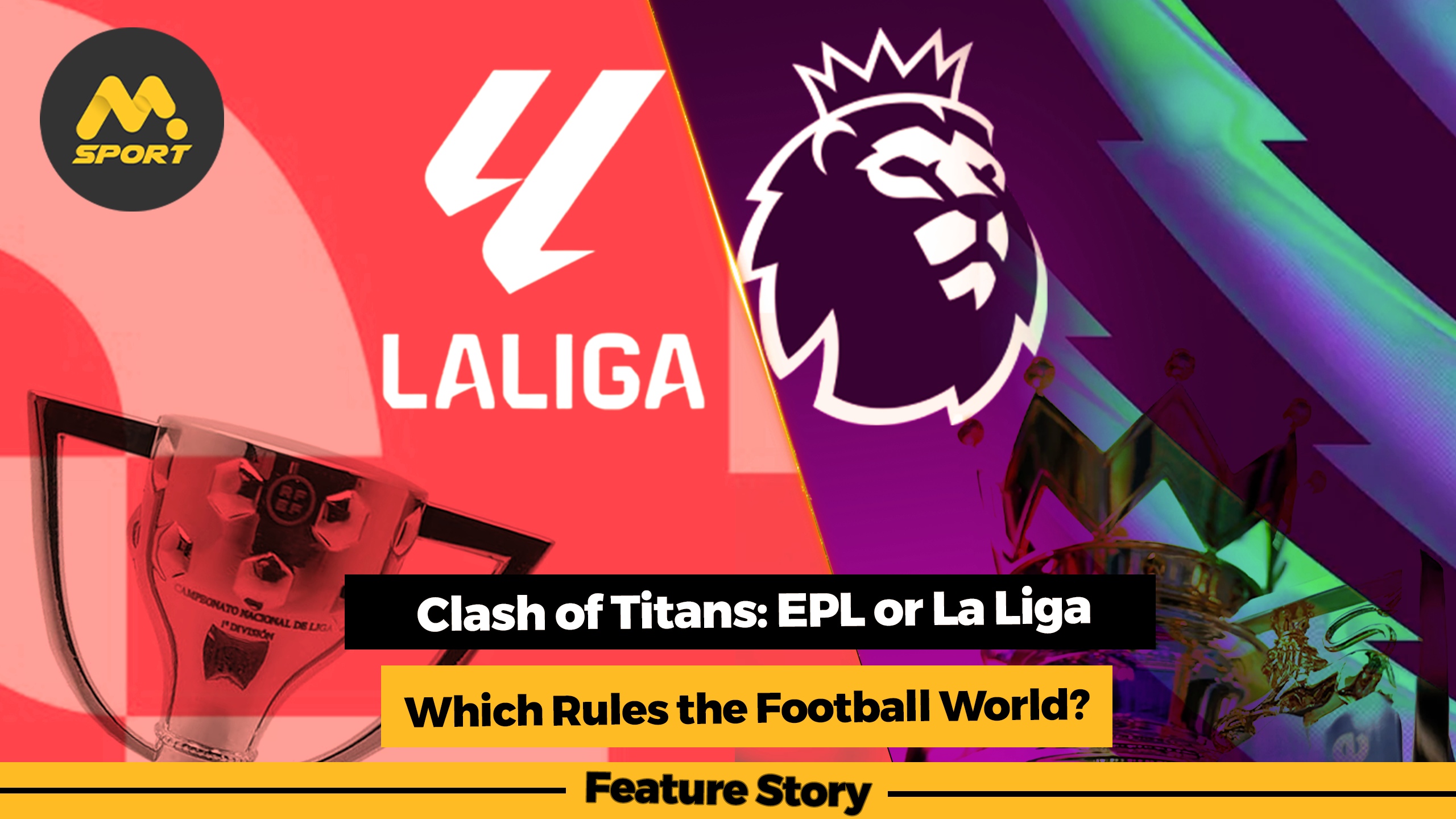 Clash of Titans: EPL or La Liga– Which Rules the Football World