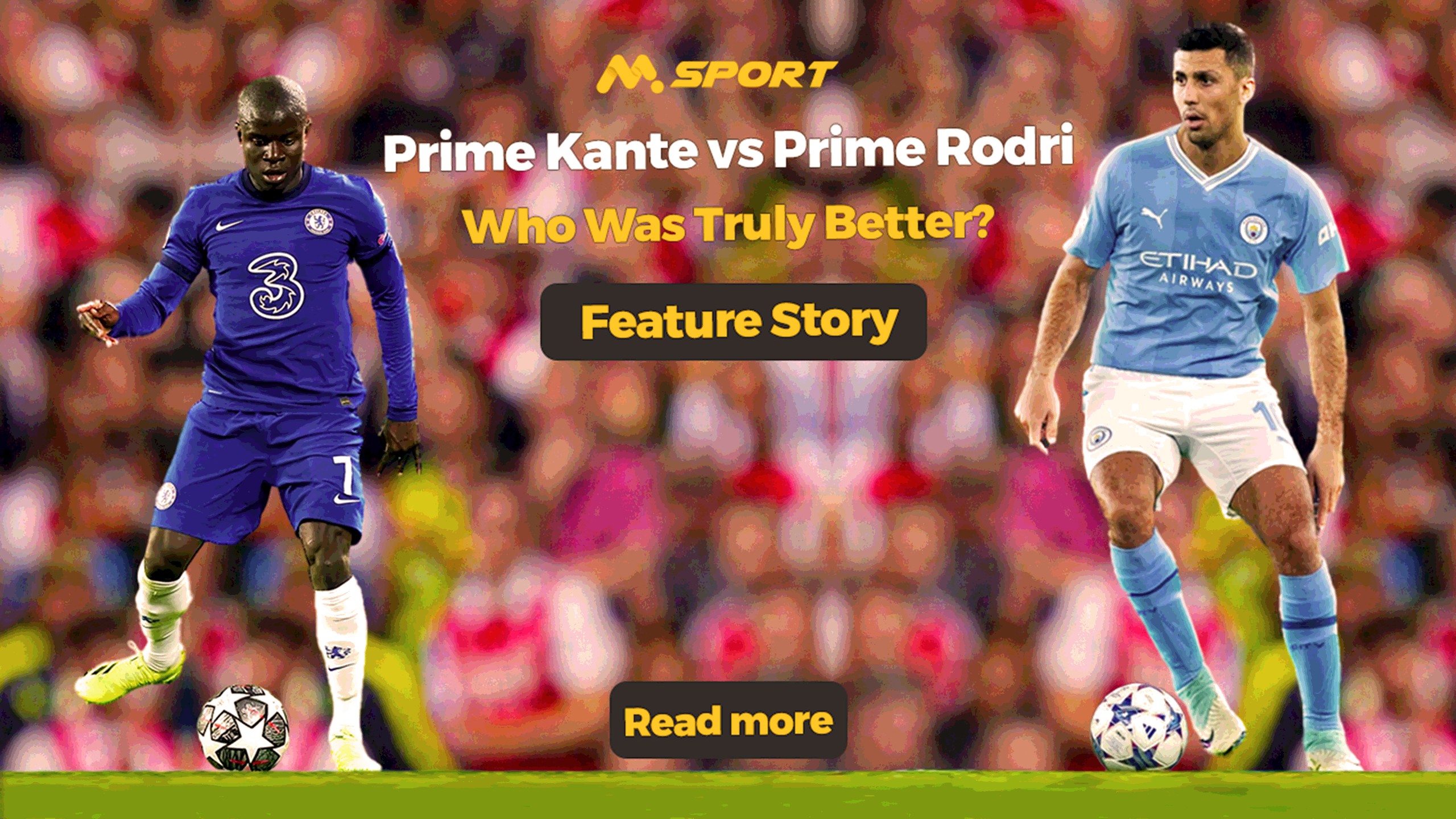 Prime Kanté vs Prime Rodri – Who Was Truly Better?